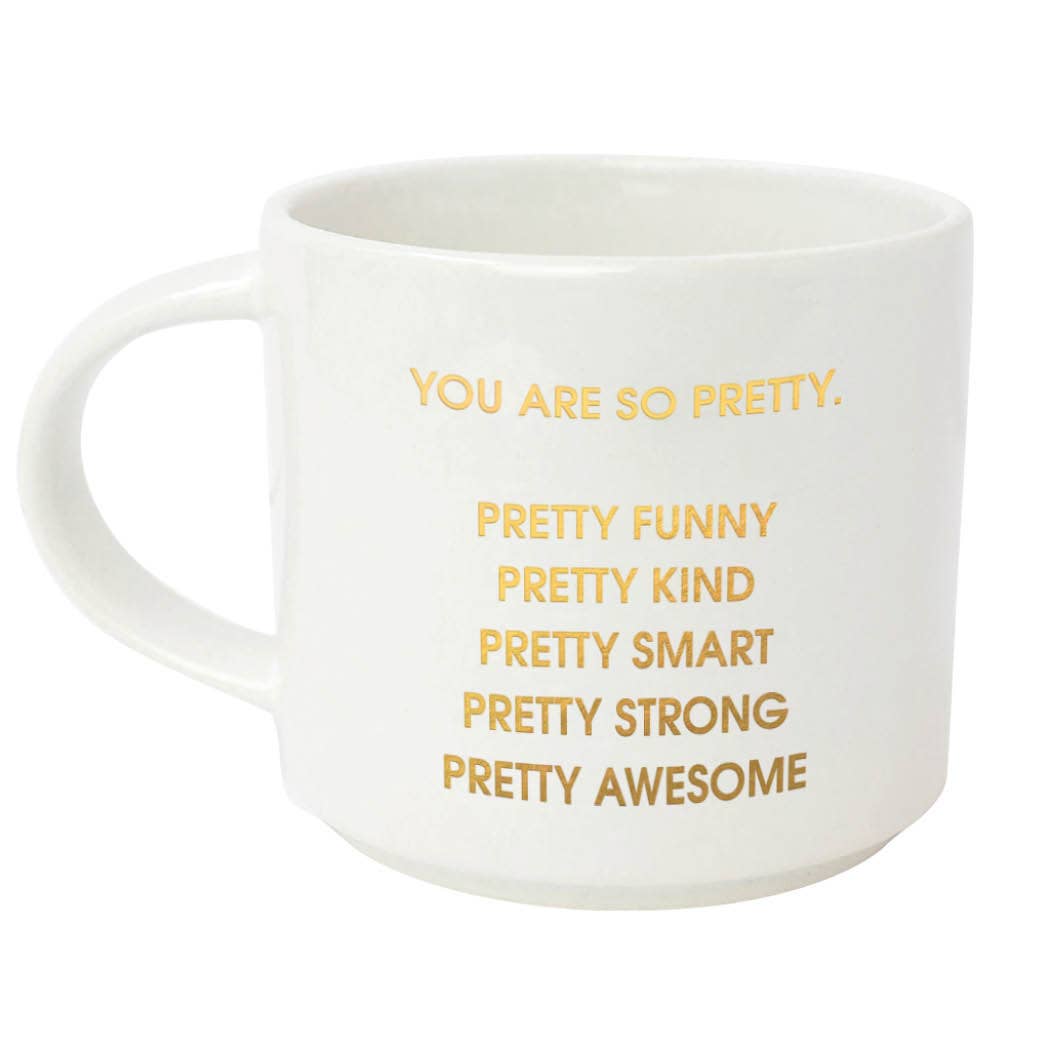 You are So Pretty - Coffee Mug